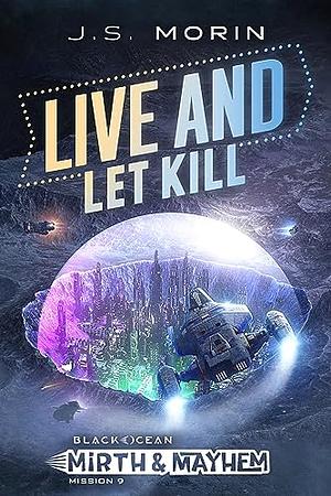 Live and Let Kill by J.S. Morin
