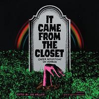 It Came from the Closet: Queer Reflections on Horror by Joe Vallese