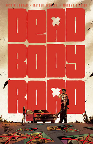 Dead Body Road by Matteo Scalera, Justin Jordan, Moreno Dinisio