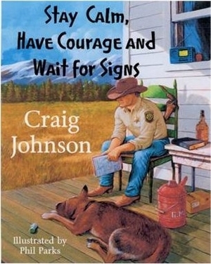 Stay Calm, Have Courage and Wait for Signs by Lou Diamond Phillips, Phil Parks, Craig Johnson, Margaret Coel