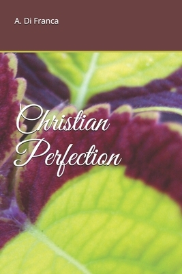 Christian Perfection by A. Di Franca, I. M. S.