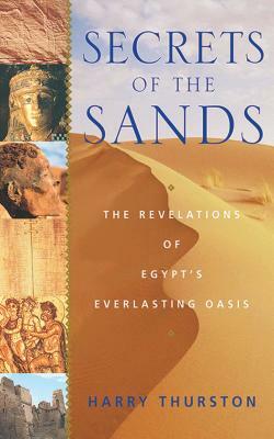 Secrets of the Sands: The Revelations of Egypt by Harry Thurston