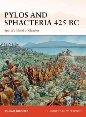 Pylos and Sphacteria 425 BC: Sparta's island of disaster by William Shepherd