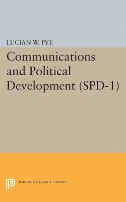 Communications and Political Development. (Spd-1) by Lucian W. Pye