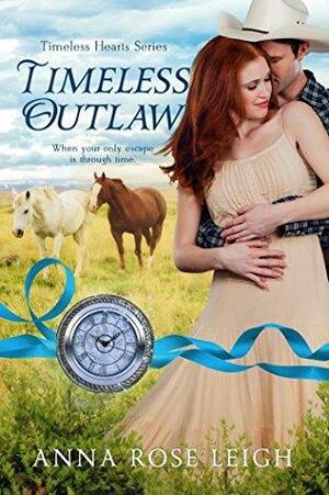 Timeless Outlaw : by Anna Rose Leigh