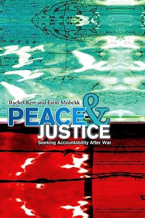 Peace and Justice by Eirin Mobekk, Rachel Kerr