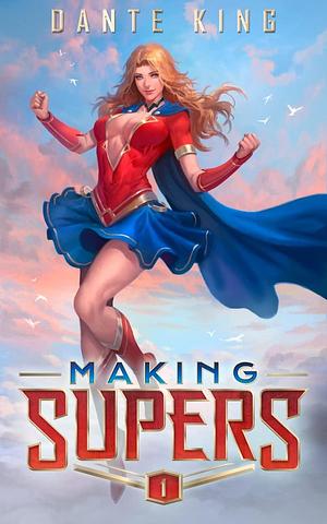 Making Supers 1 by Dante King, Dante King