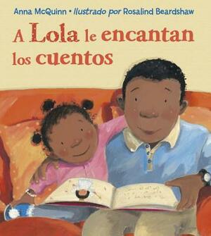 A Lola Le Encantan Los Cuentos = Lola Loves Stories by Anna McQuinn
