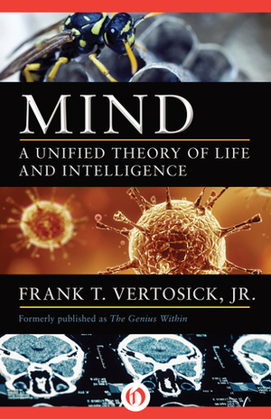 MIND: A Unified Theory of Life and Intelligence by Frank T. Vertosick Jr.