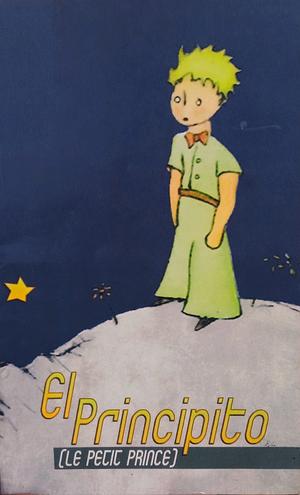 El Principito (Le Petit Prince) by Antoine de Saint-Exupéry