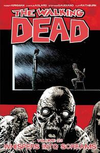 The Walking Dead Volume 23: Whispers Into Screams by Robert Kirkman