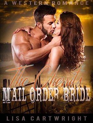 The Cherrif's Mail Order Bride by Lisa Cartwright