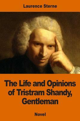 The Life and Opinions of Tristram Shandy, Gentleman by Laurence Sterne