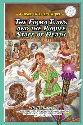 The Firma Twins and the Purple Staff of Death by D. Timpko