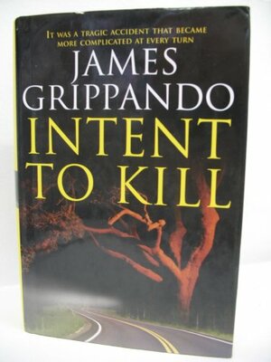 Intent To Kill by James Grippando