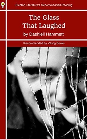 The Glass That Laughed (Electric Literature's Recommended Reading Book 289) by Richard Layman, Dashiell Hammett, Julie Rivett