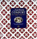 Northern Comfort: New England's Early Quilts, 1780-1850 : from the Collection of Old Sturbridge Village by Jack Larkin, Old Sturbridge Village, Lynne Z. Bassett