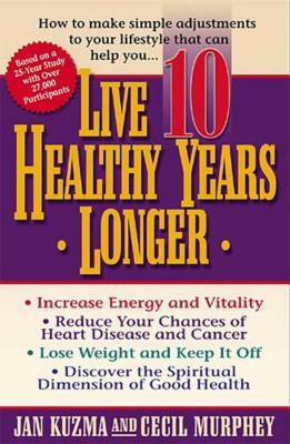 Live 10 Healthy Years Longer: How to Make Simple Adjustments to Your Lifstyle That Can Help You.. by Cecil Murphey, Jan Kuzma