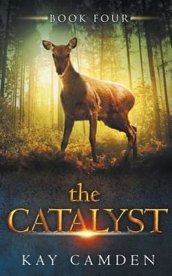 The Catalyst by Kay Camden