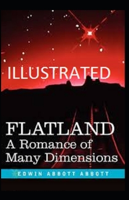 Flatland: A Romance of Many Dimensions Illustrated by Edwin A. Abbott