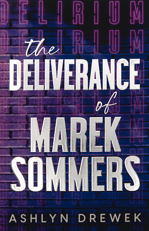 The Deliverance of Marek Sommers by Ashlyn Drewek