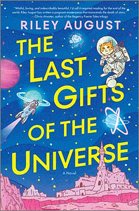 The Last Gifts of the Universe by Riley August