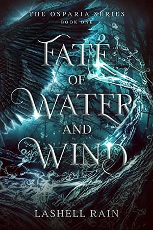 Fate of Water and Wind by Lashell Rain