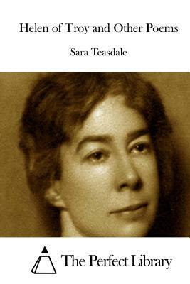 Helen of Troy and Other Poems by Sara Teasdale