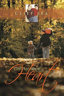 Give Me Your Heart by Cliff Lea