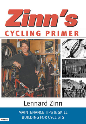 Zinn's Cycling Primer: Maintenance Tips and Skill Building for Cyclists by Lennard Zinn