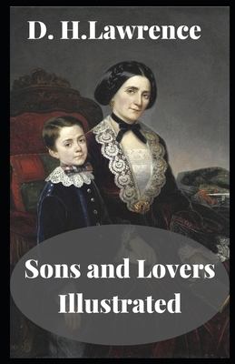 Sons and Lovers Illustrated by D.H. Lawrence