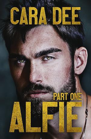 Alfie: Part I by Cara Dee