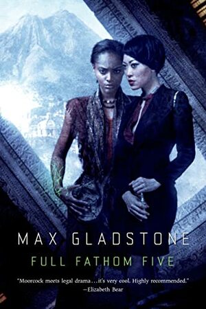 Full Fathom Five by Max Gladstone