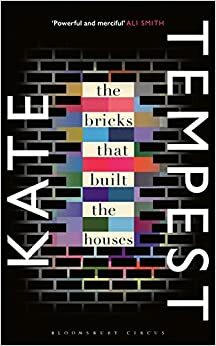 The Bricks That Built the Houses by Kae Tempest