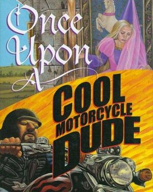 Once Upon a Cool Motorcycle Dude by Kevin O'Malley, Carol Heyer, Scott Goto