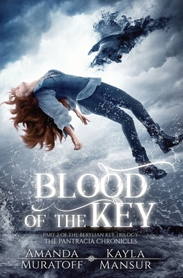 Blood of the Key: Part 2 of The Berylian Key Trilogy by Amanda Muratoff, Kayla Mansur