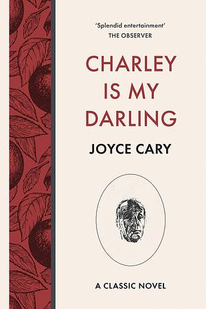 Charley Is My Darling : An evacuee coming of age tale by Joyce Cary, Joyce Cary