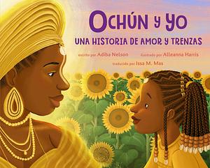 Ochun y yo: Una historia de amor y trenzas by Adiba Nelson