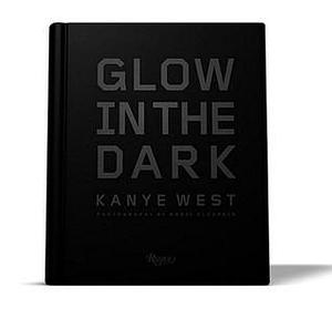 Kanye West: Glow in the Dark by Kanye West, Kanye West, Nabil Elderkin