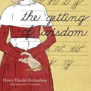 The Getting of Wisdom by Henry Handel Richardson