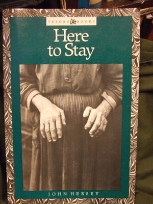 Here to Stay by John Hersey