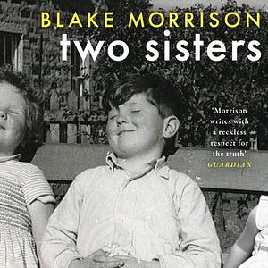 Two Sisters by Blake Morrison