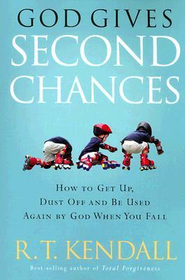 God Gives Second Chances by R. T. Kendall