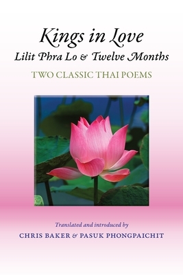 Kings in Love: Lilit Phra Lo and Twelve Months: Two Classic Thai Poems by 
