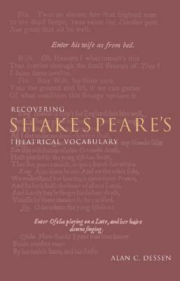 Recovering Shakespeare's Theatrical Vocabulary by Alan C. Dessen