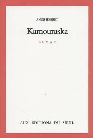 Kamouraska by Anne Hébert