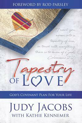 Tapestry of Love: God's Covenant Plan for Your Life by Judy Jacobs