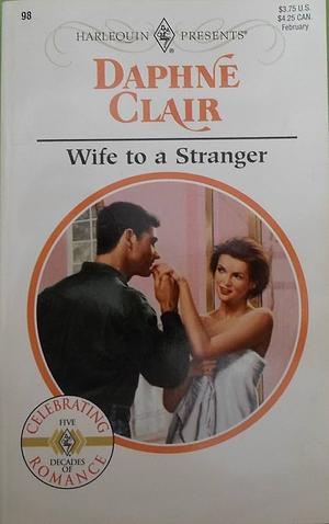 Wife to a Stranger by Daphne Clair