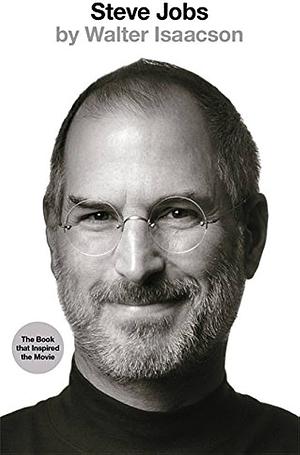 Steve Jobs: The Exclusive Biography by Walter Isaacson