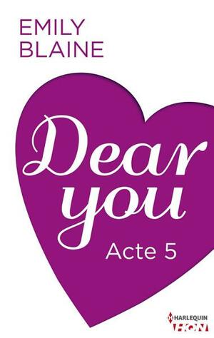 Dear You - Acte 5 by Emily Blaine